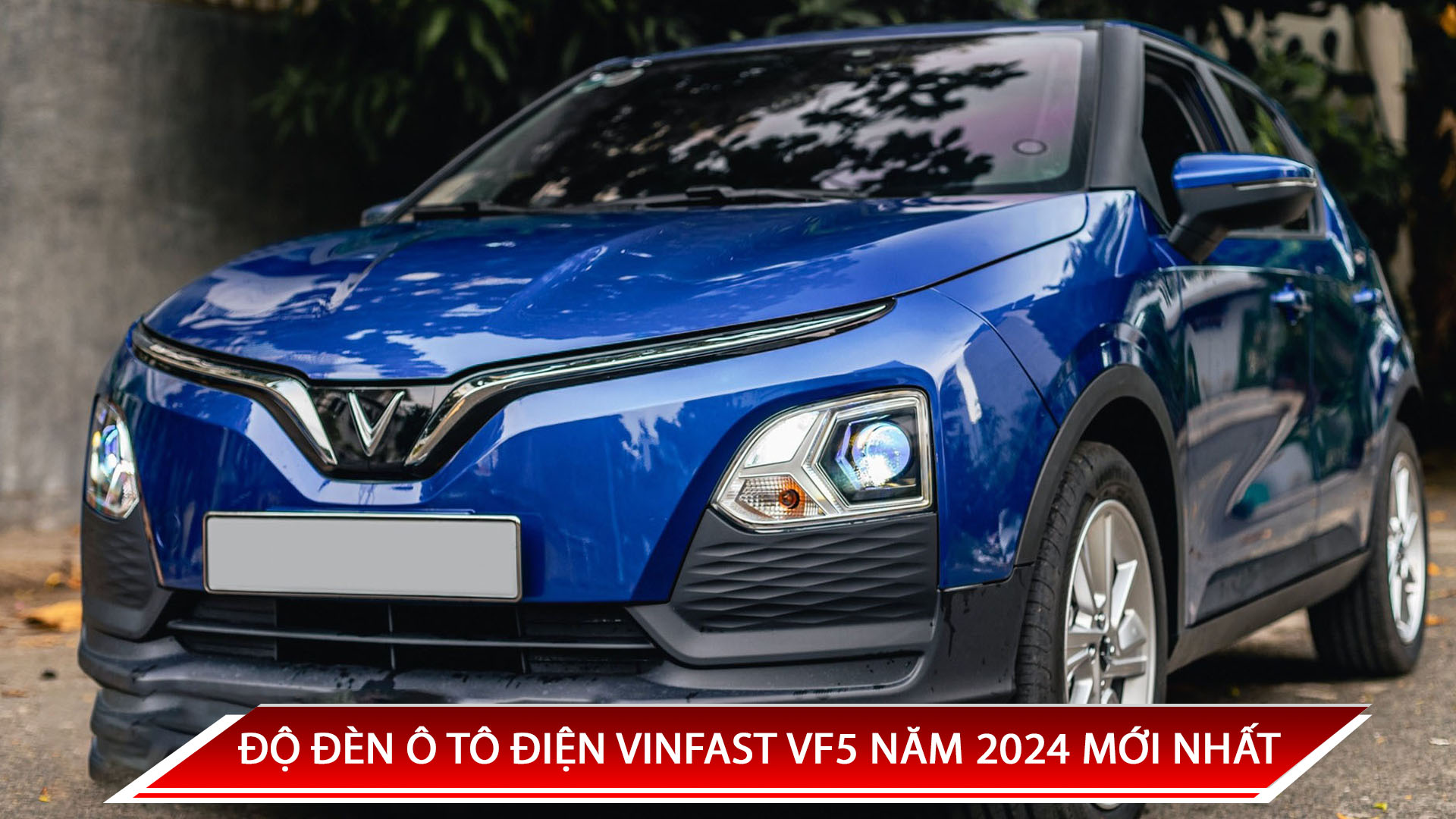ĐỘ ĐÈN Ô TÔ ĐIỆN VINFAST VF5 NĂM 2024 MỚI NHẤT
